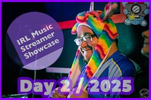 IRL Music Streamer Showcase 2025, Day 2