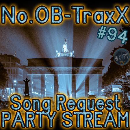 No.OB-TraxX #94 - Music Requests Party Stream