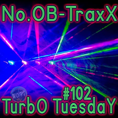 No.OB-TraxX #102 - TurbO TuesdaY