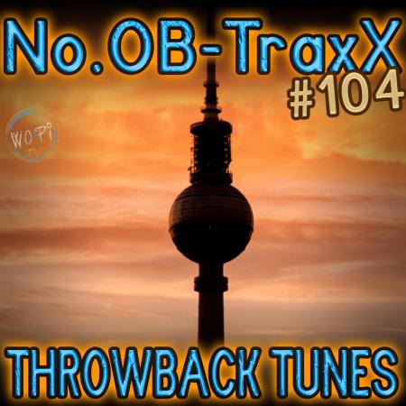 No.OB-TraxX #104 - Throwback Tunes