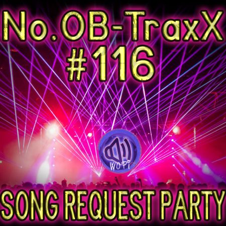 No.OB-TraxX #116 - Song Request Party