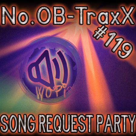 No.OB-TraxX #119 - Song Request Party
