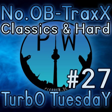 No.OB-TraxX #27 - TurbO TuesdaY, Classics & Hard
