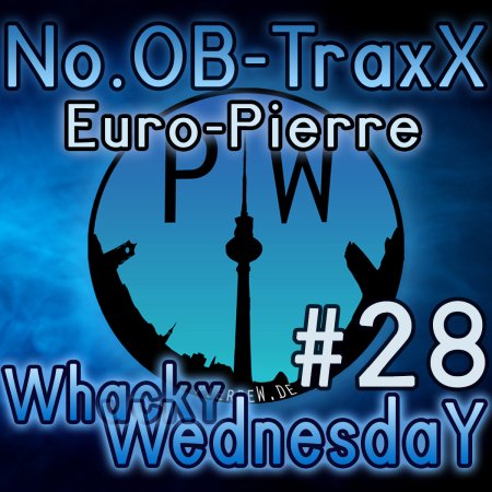 No.OB-TraxX #28 - Euro-Pierre! (WhackY WednesdaY)
