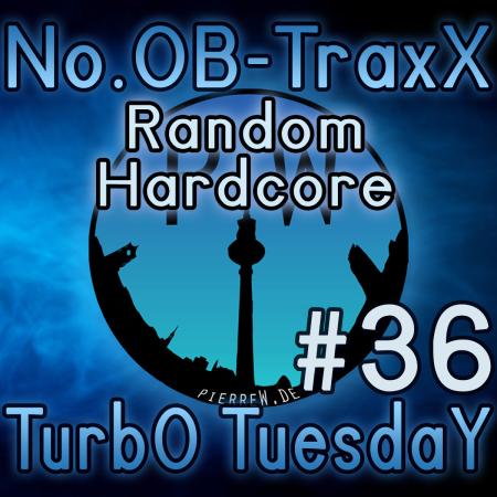 No.OB-TraxX #36 - Random Hardcore TurbO TuesdaY