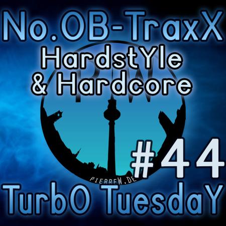 No.OB-TraxX #44 - Hardstyle/Hardcore TurbO TuesdaY