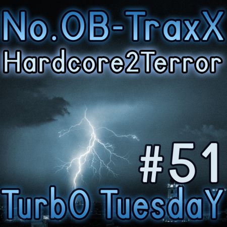 No.OB-TraxX #51 - Hardcore TurbO TuesdaY