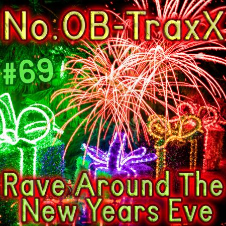 No.OB-TraxX #69 - Rave Around The New Years Eve