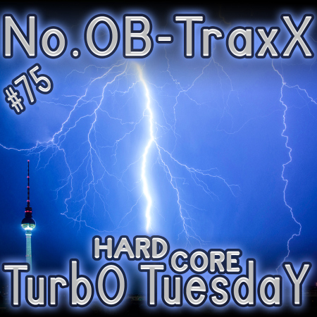No.OB-TraxX #75 - Hardcore TurbO TuesdaY