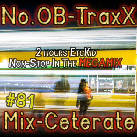 No.OB-TraxX #81 - MEGA-Mix-Ceterate