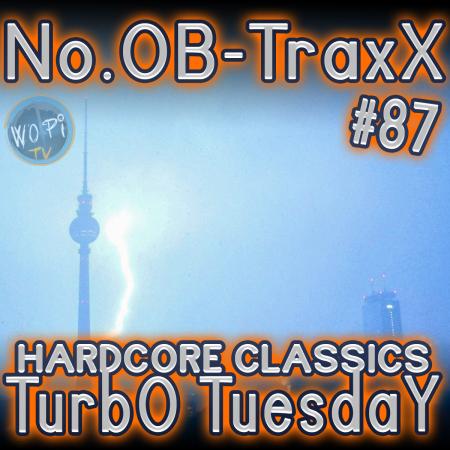 No.OB-TraxX #87 - Classic Hardcore TurbO TuesdaY