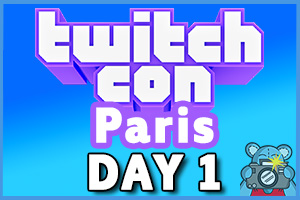 TwitchCon Paris Day 1
