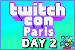 TwitchCon Paris Day 2