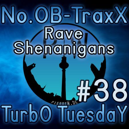 No.OB-TraxX #38 - Rave Shenanigans